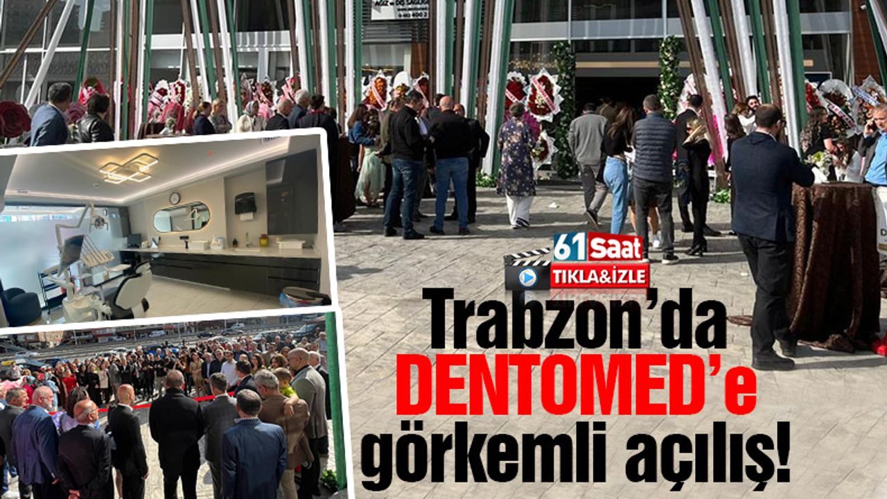Trabzon’da DENTOMED’e görkemli açılış!