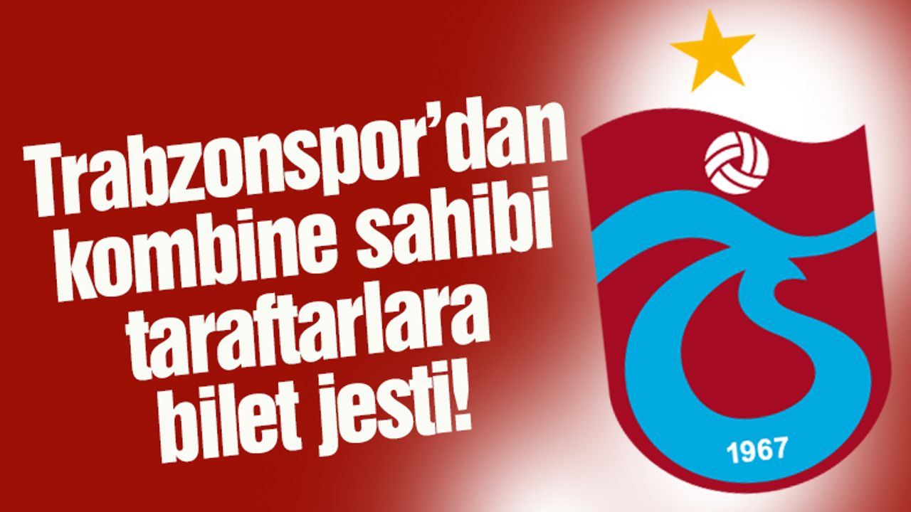 Trabzonspor'dan kombine sahiplerine bilet jesti!