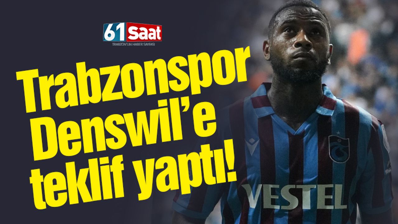 Trabzonspor Denswil’e teklif yaptı!