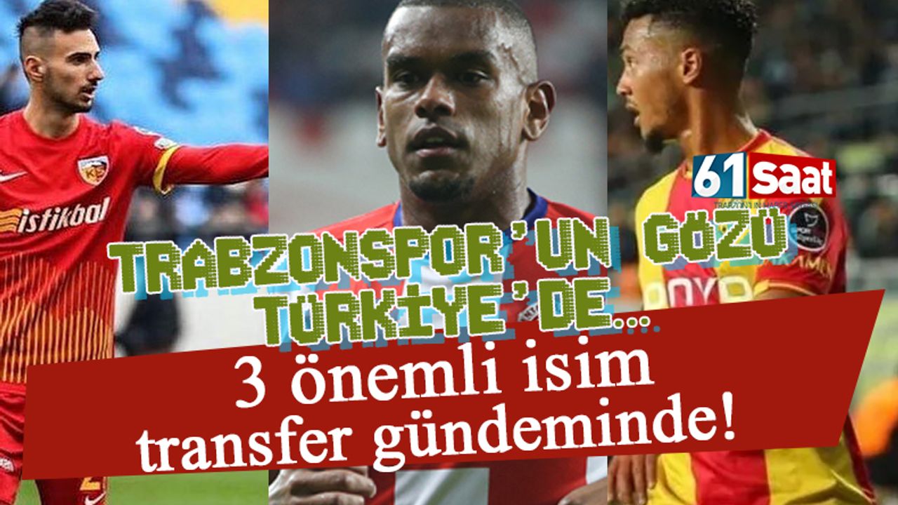 Trabzonspor Süper Lig'in 3 önemli ismini gündemine aldı!