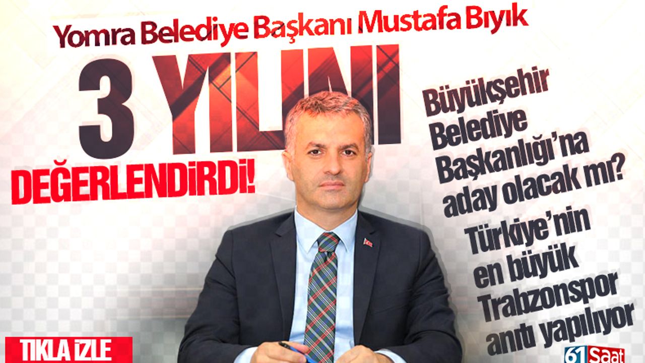 Yomra Belediye Başkanı Mustafa Bıyık, Büyükşehir Belediye Başkanlığı'na aday olacak mı?