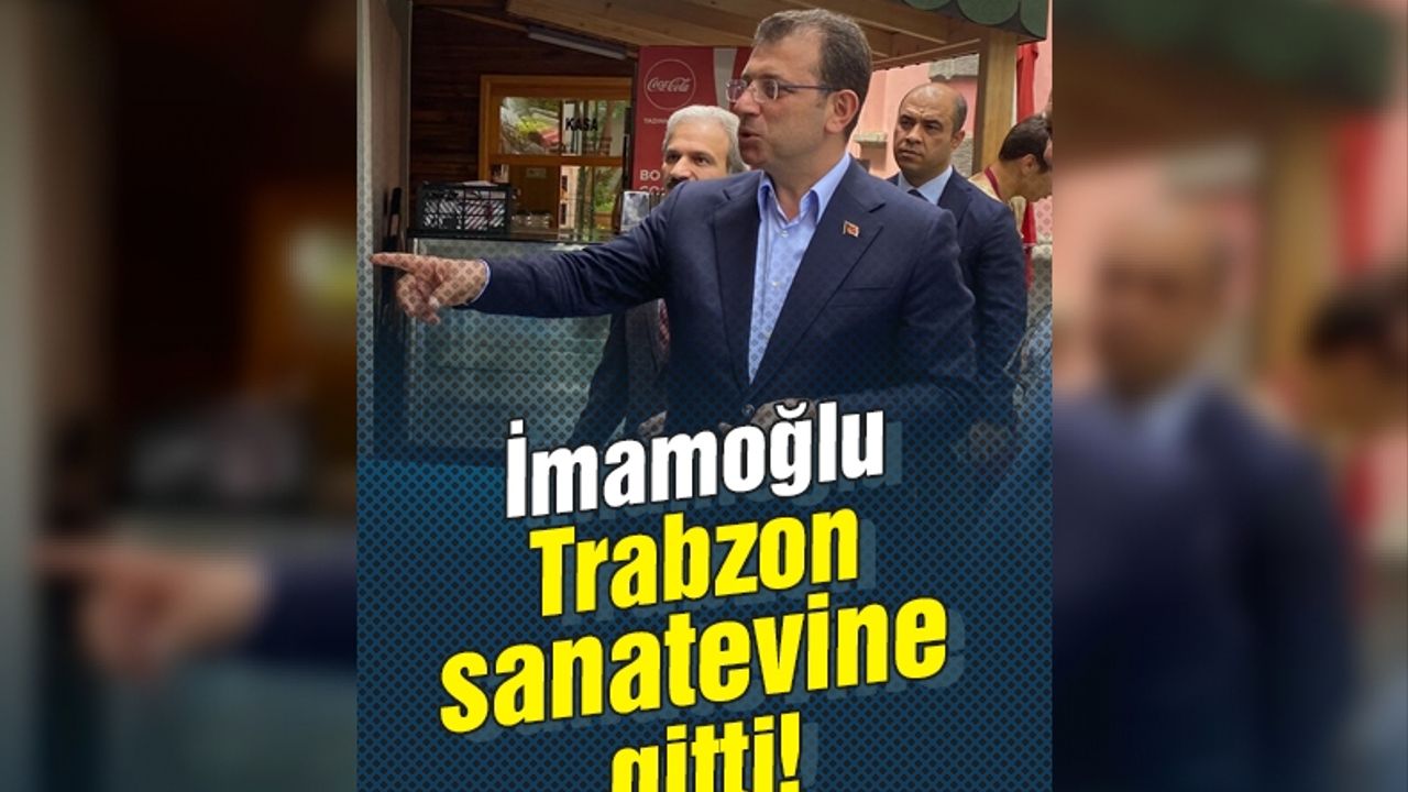 Ekrem İmamoğlu Trabzon Sanatevine gitti
