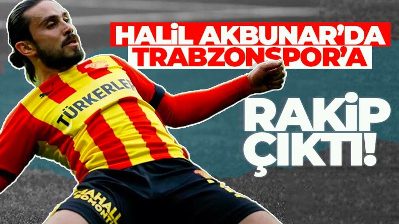 Halil Akbunar transferinde, Trabzonspor'a rakip çıktı...