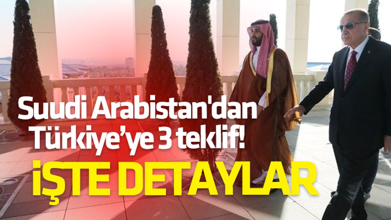 Suudi Arabistan'dan Türkiye’ye 3 teklif