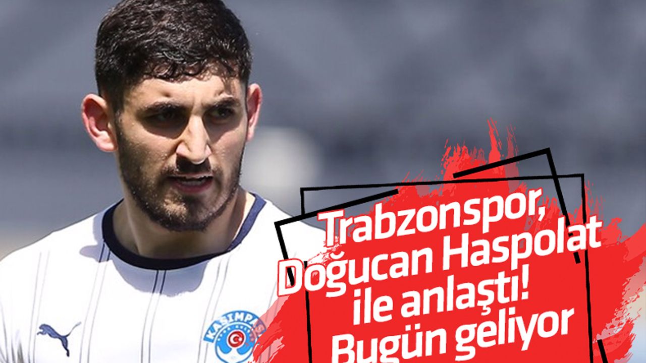 Trabzonspor, Doğucan Haspolat ile anlaştı! Bugün geliyor