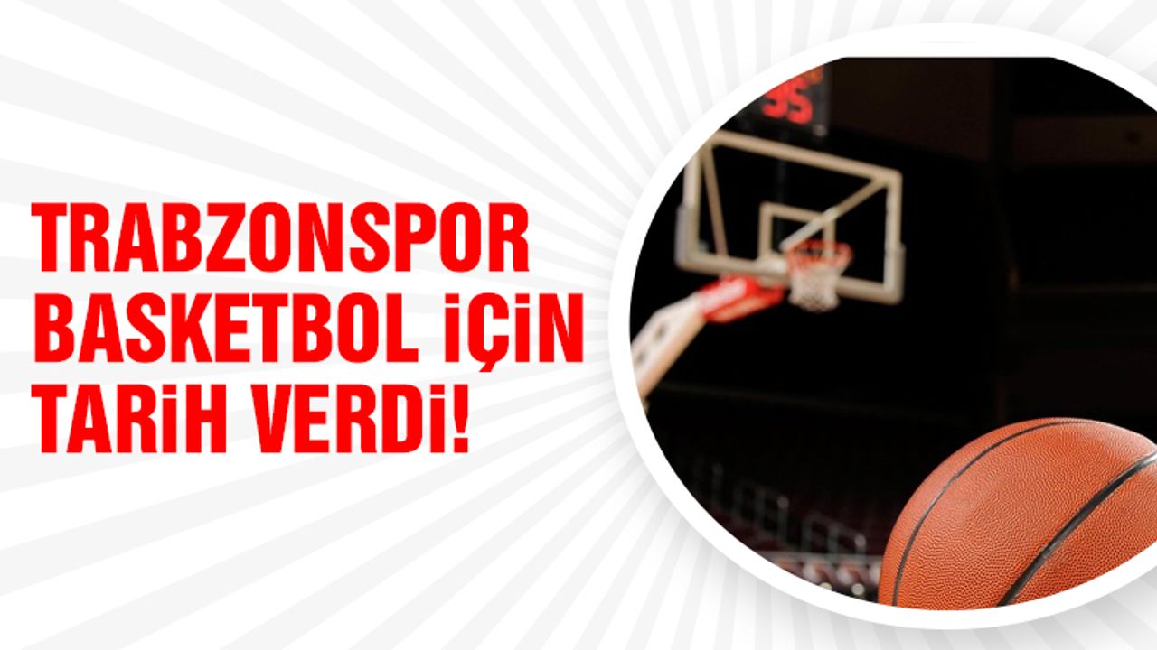 Trabzonspor’dan Basketbol açıklaması!