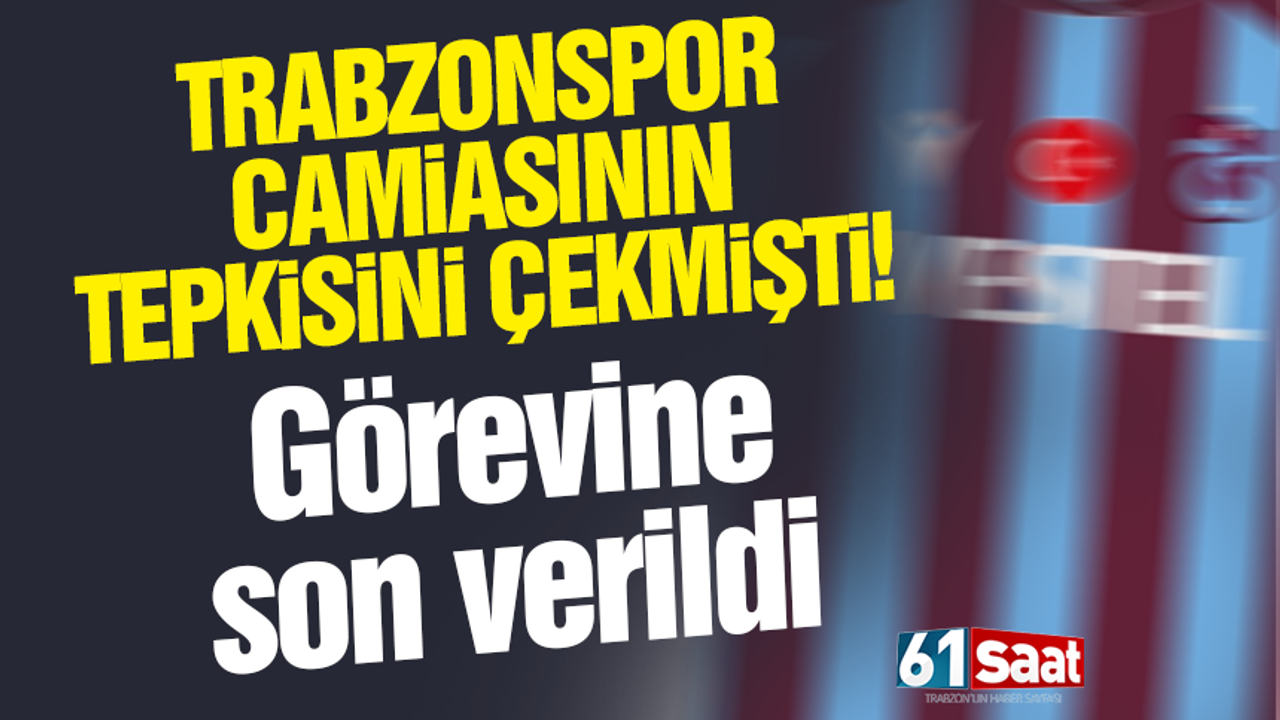 Trabzonspor taraftarlarının tepkisini çekmişti! Görevine son verildi