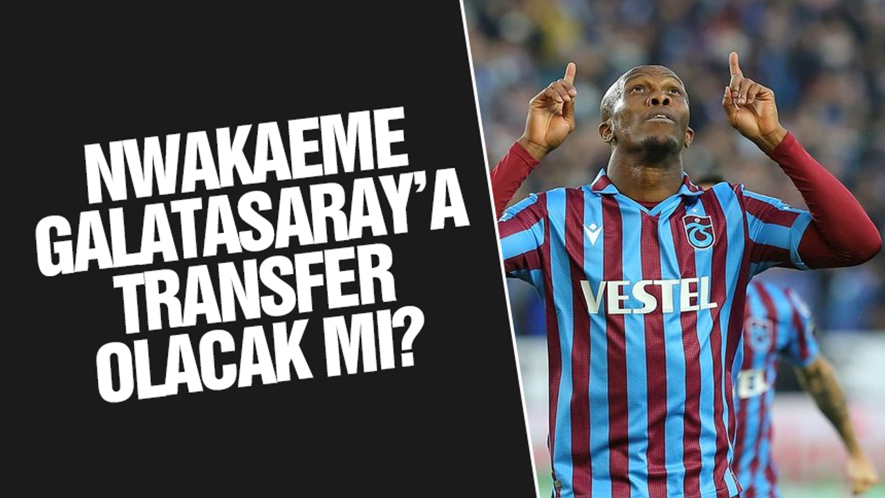 Nwakaeme Galatasaray'a transfer olacak mı?