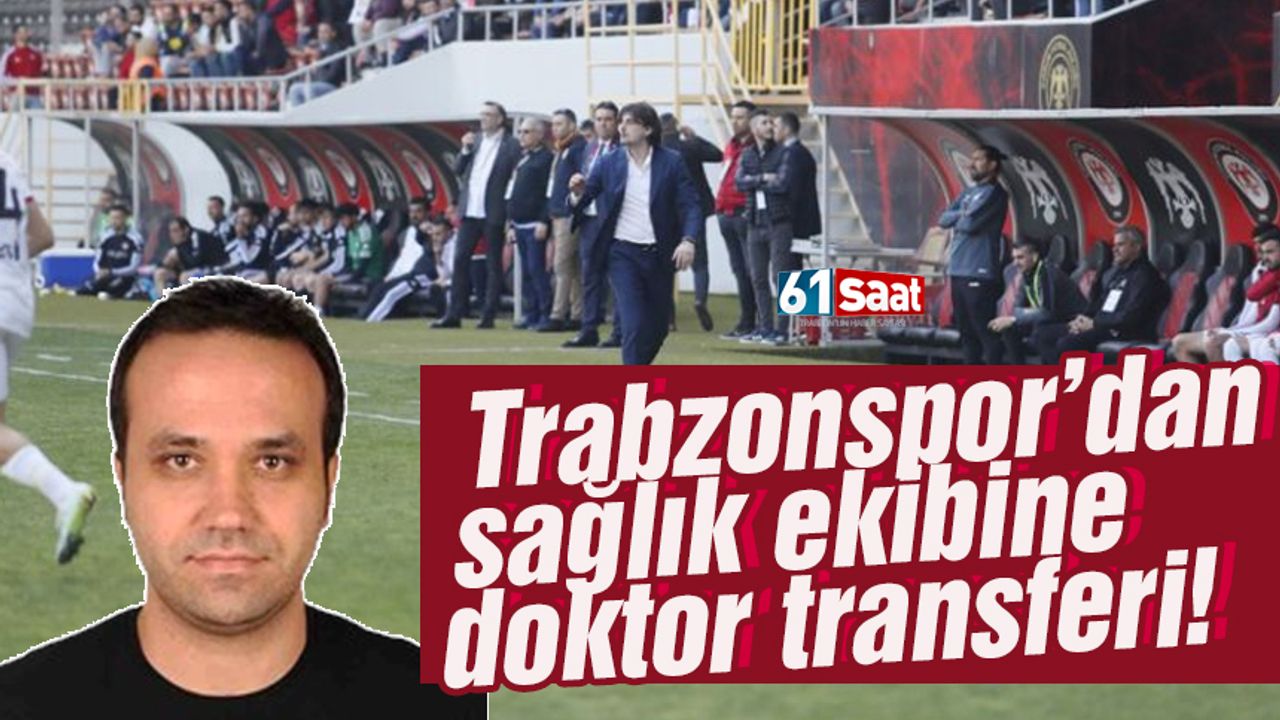Trabzonspor'dan sağlık ekibine transfer! Göztepe'de görev yapıyordu