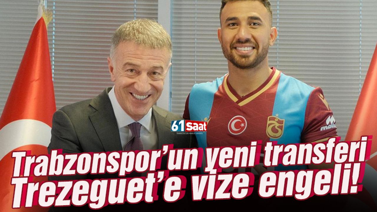 Trabzonspor'un Yeni Transferi Trezeguet'e Vize Engeli! - TRABZON HABER ...