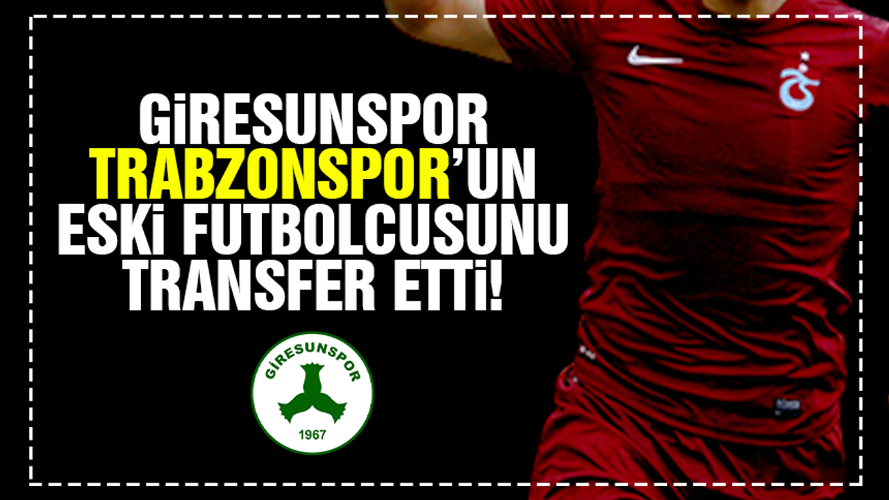 Giresunspor Trabzonspor'un eski futbolcusunu transfer etti