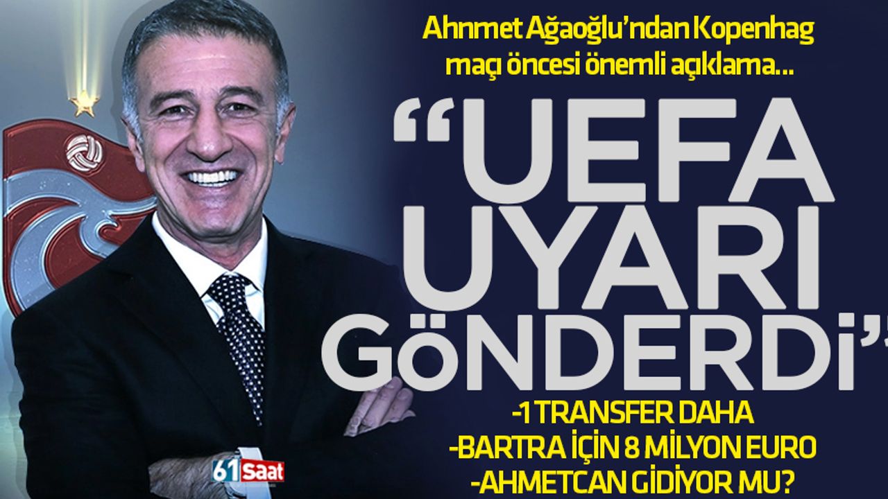 Ahmet Ağaoğlu, Kopenhag maçı öncesi açıkladı 'UEFA uyarı gönderdi'
