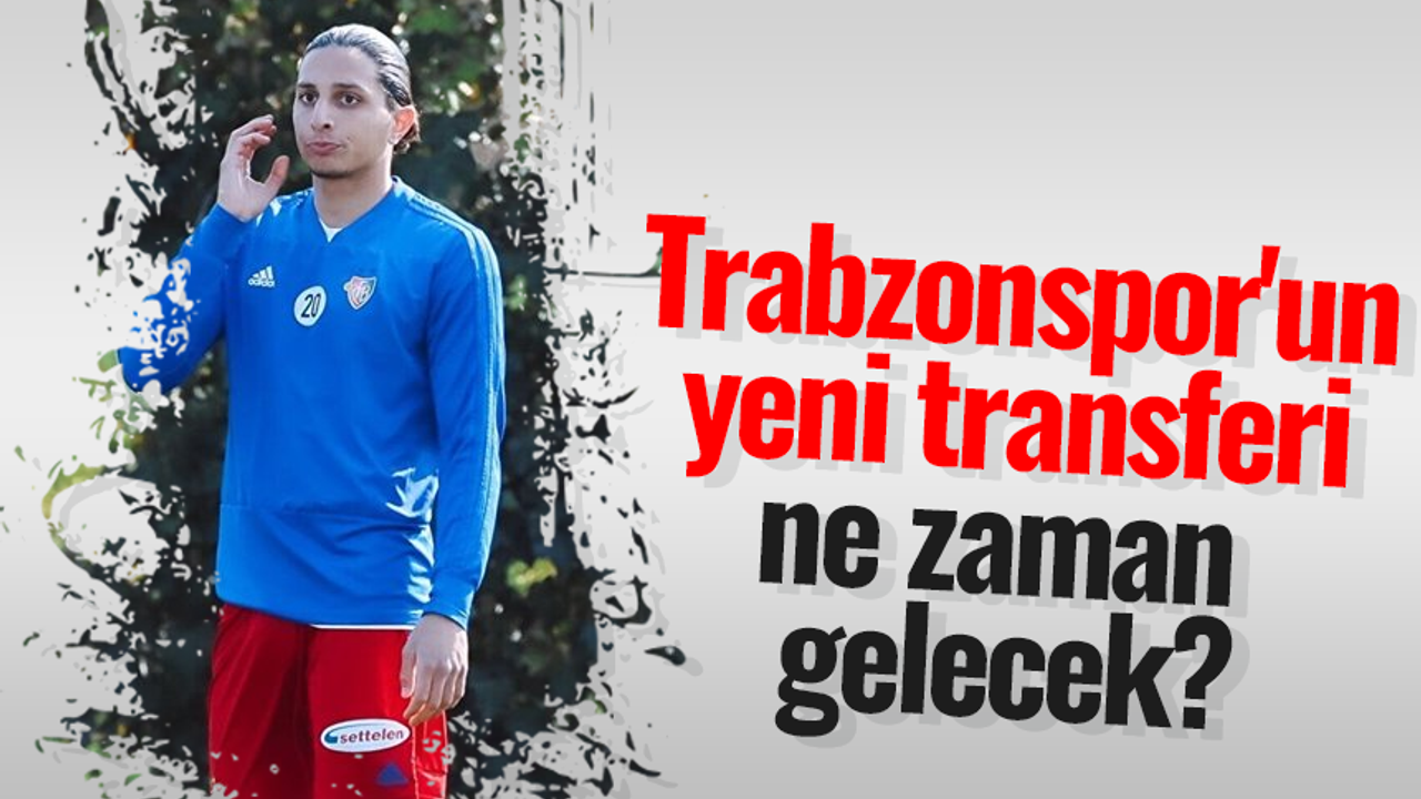 Trabzonspor'un Yeni Transferi Ne Zaman Gelecek? - TRABZON HABER SAYFASI