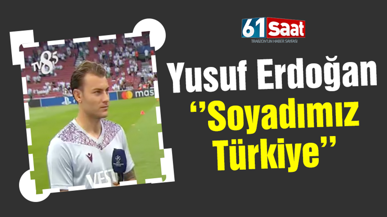 Yusuf Erdoğan ''Soyadımız Türkiye''
