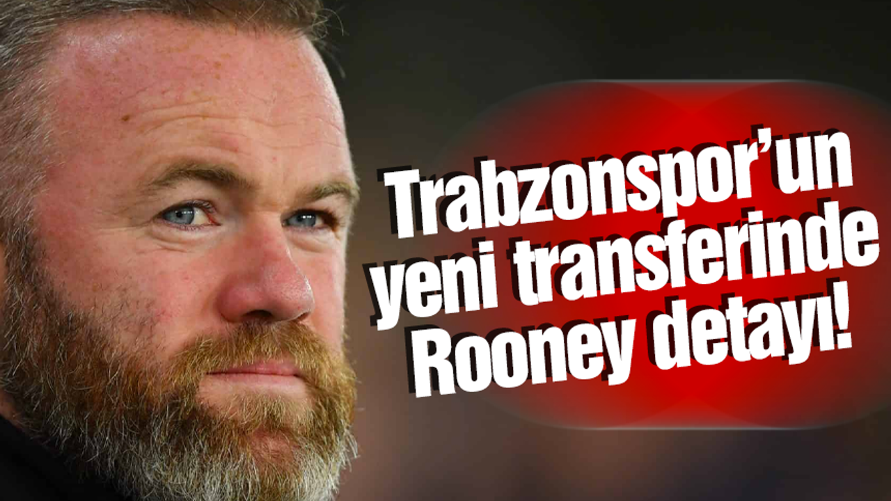 Trabzonspor'un yeni transferinde Wayne Rooney detayı!