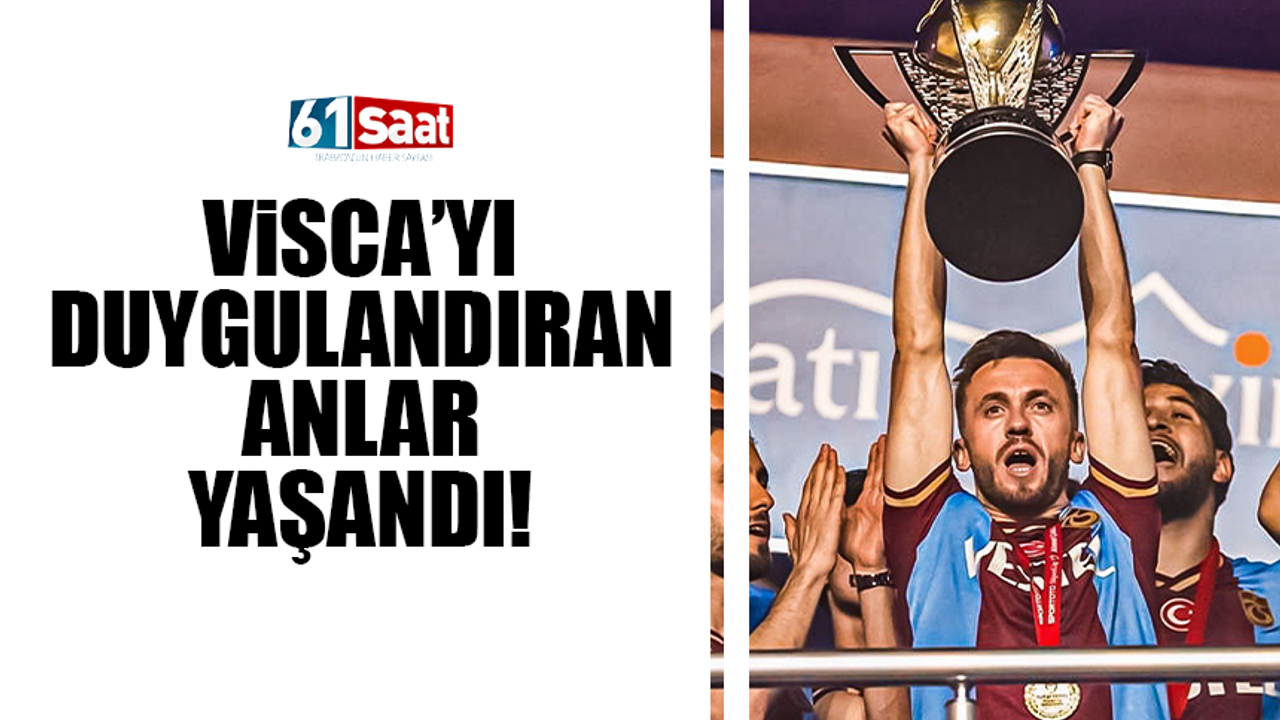 Trabzonspor'da Edin Visca'yı duygulandıran anlar!
