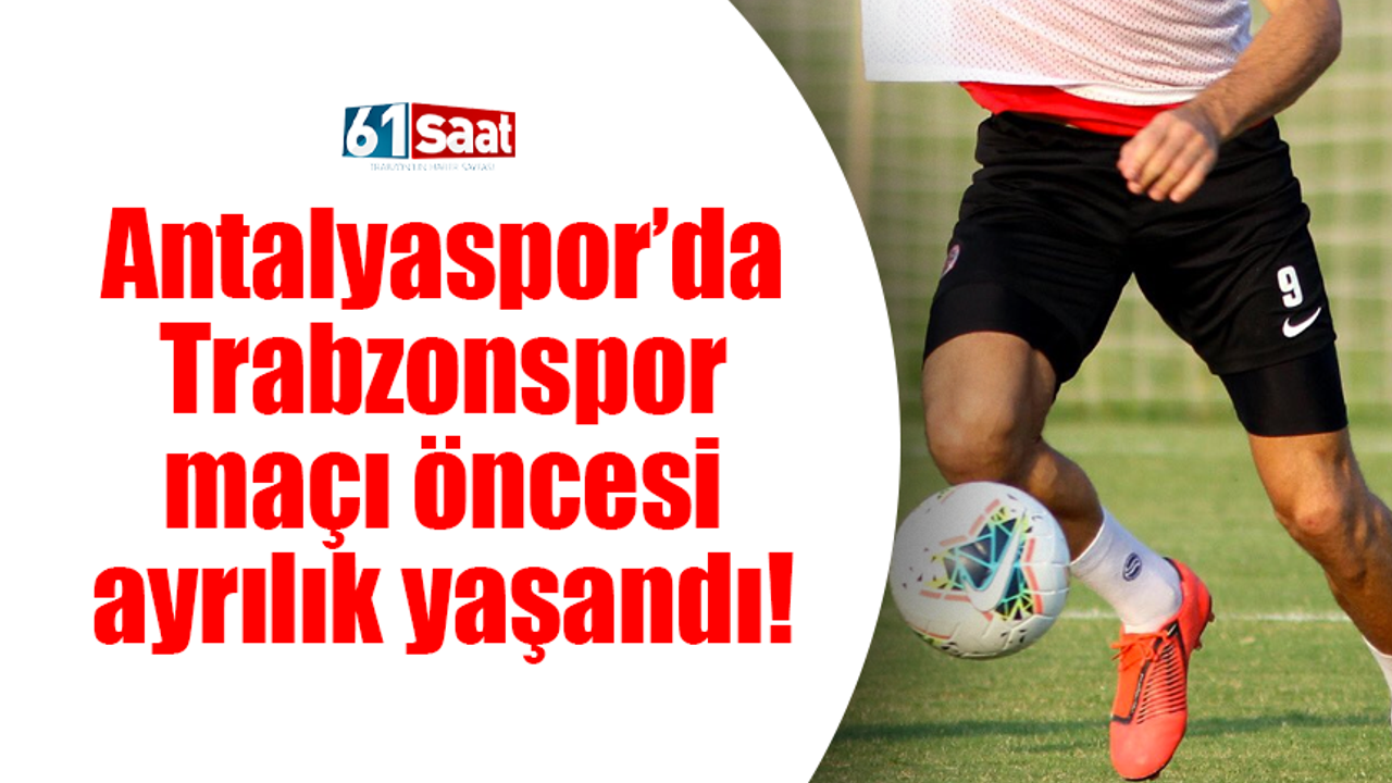 Antalyaspor’da Trabzonspor maçı öncesi sözleşmesi feshedildi!