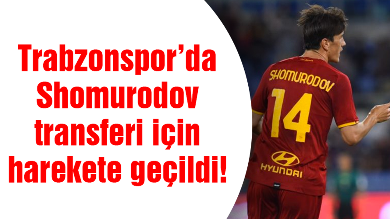 Trabzonspor'da Shomurodov harekatı!