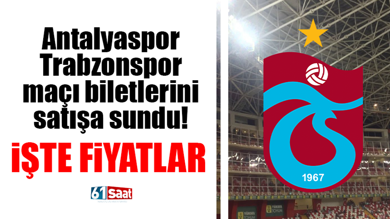 Antalyaspor - Trabzonspor maçı biletleri satışa çıktı!