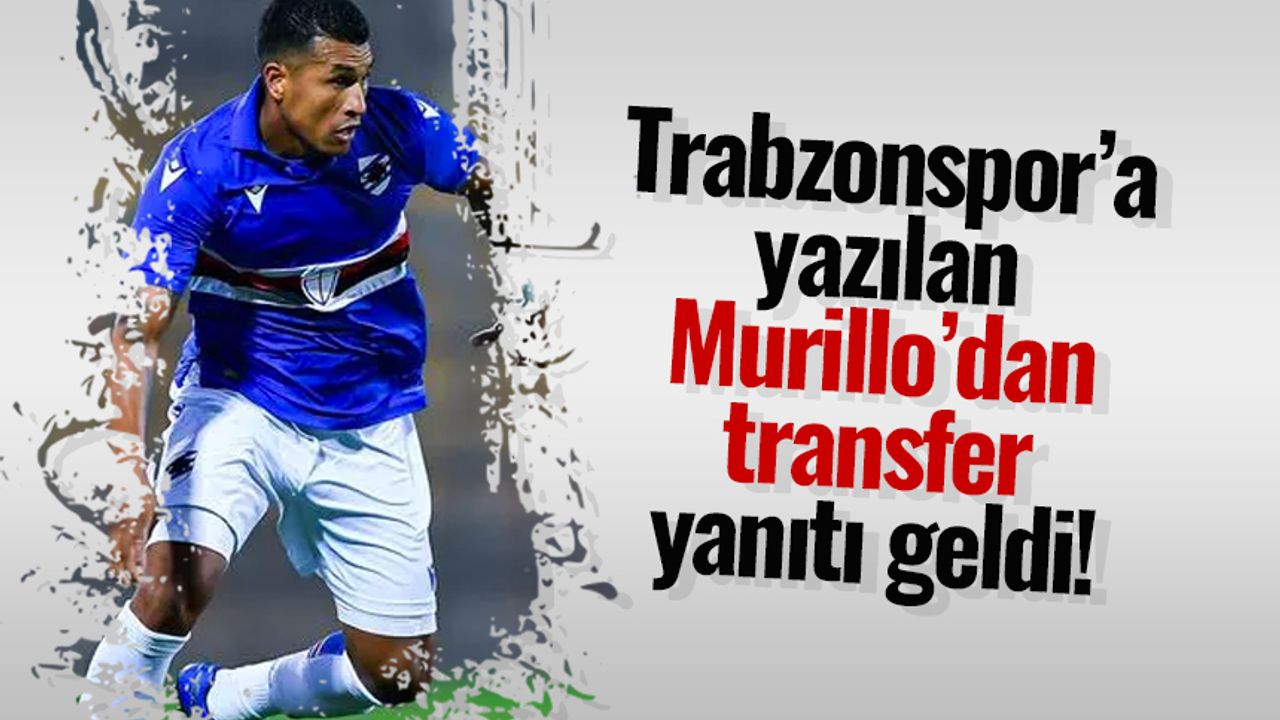Trabzonspor'a yazılan Murillo'dan transfer açıklaması