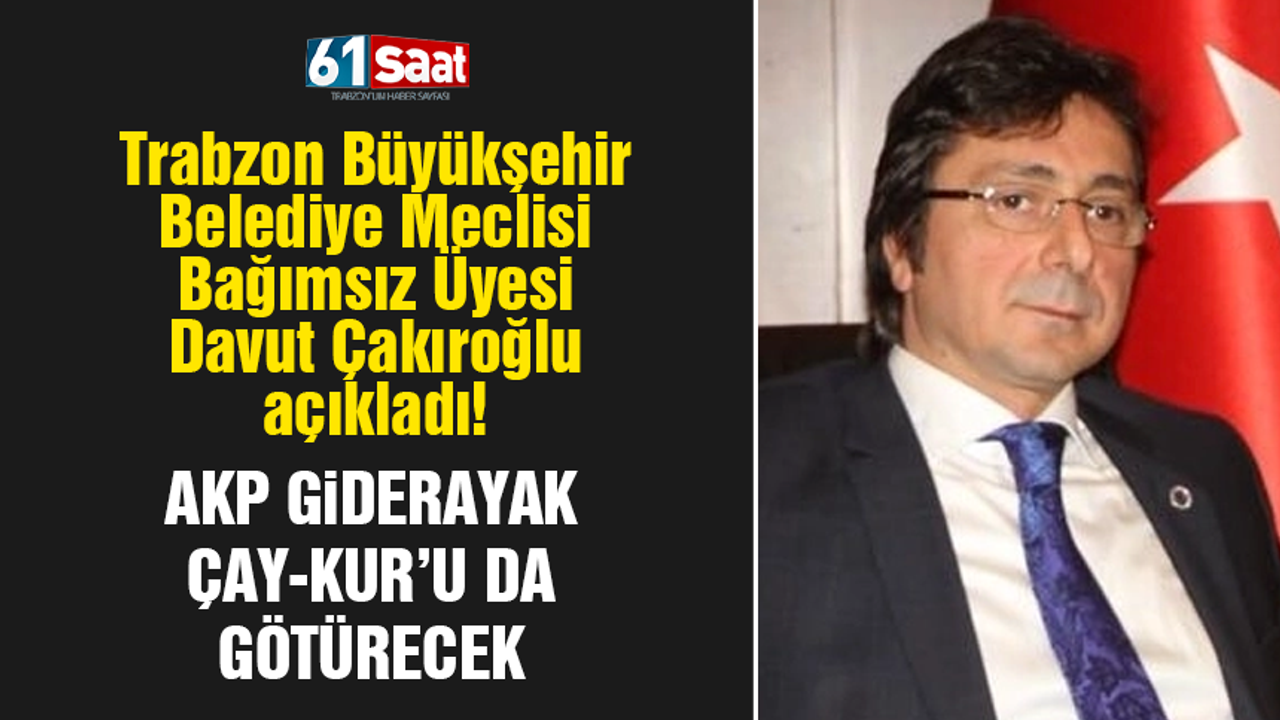 Davut Çakıroğlu ''AKP giderayak ÇAY-KUR’u da götürecek''