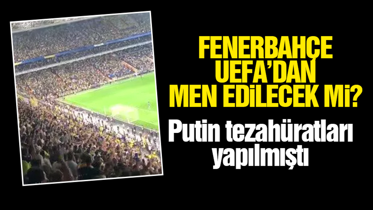 Fenerbahçe UEFA'dan men edilecek mi?