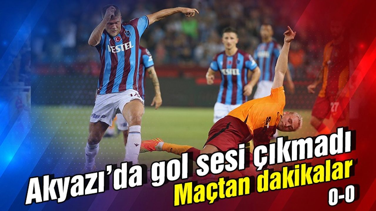 Trabzonspor 0 - 0 Galatasaray / MAÇ SONUCU!