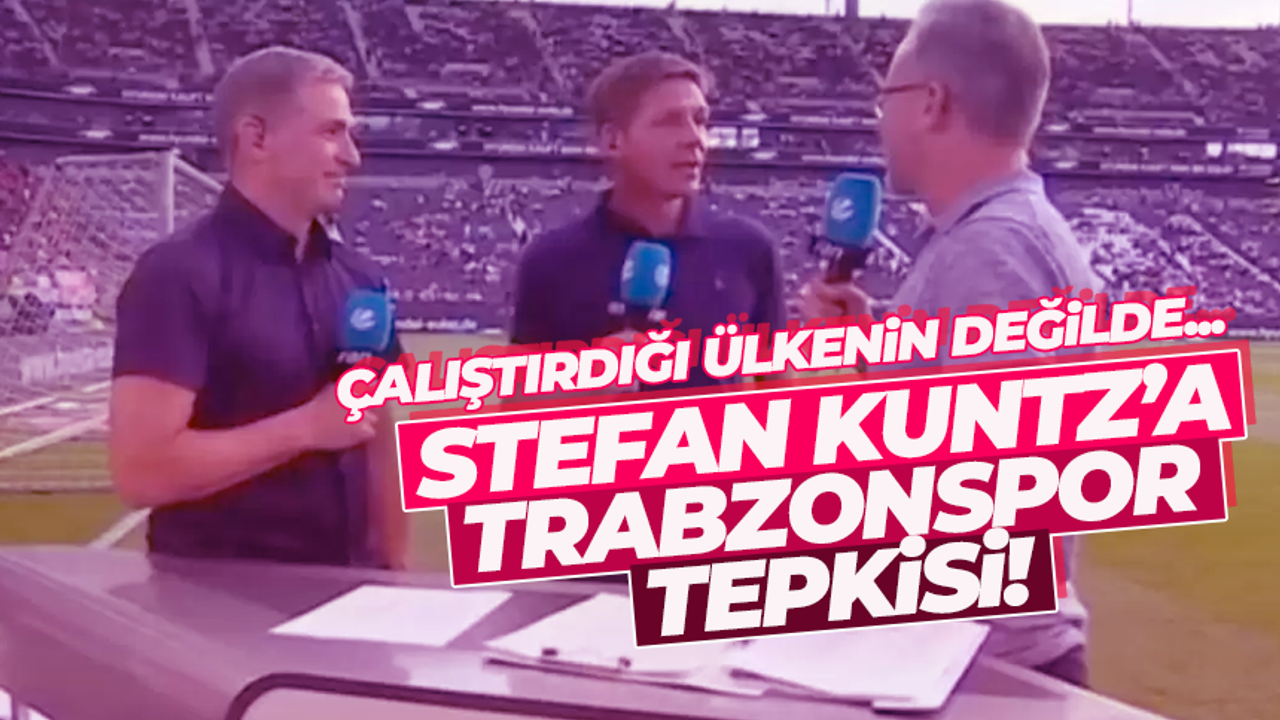 Stefan Kuntz'a Trabzonspor tepkisi!