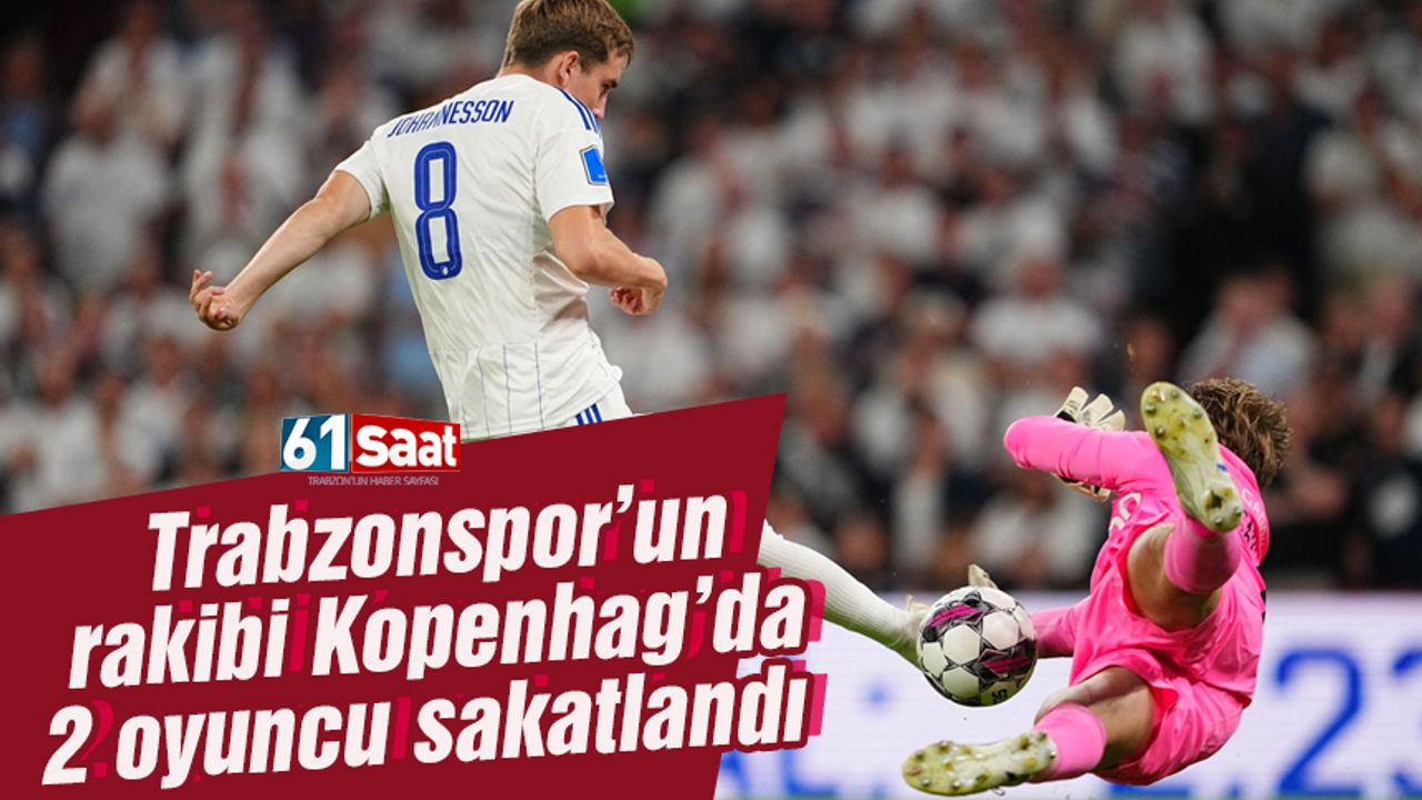 Kopenhag'da Trabzonspor maçı öncesi 2 sakatlık birden