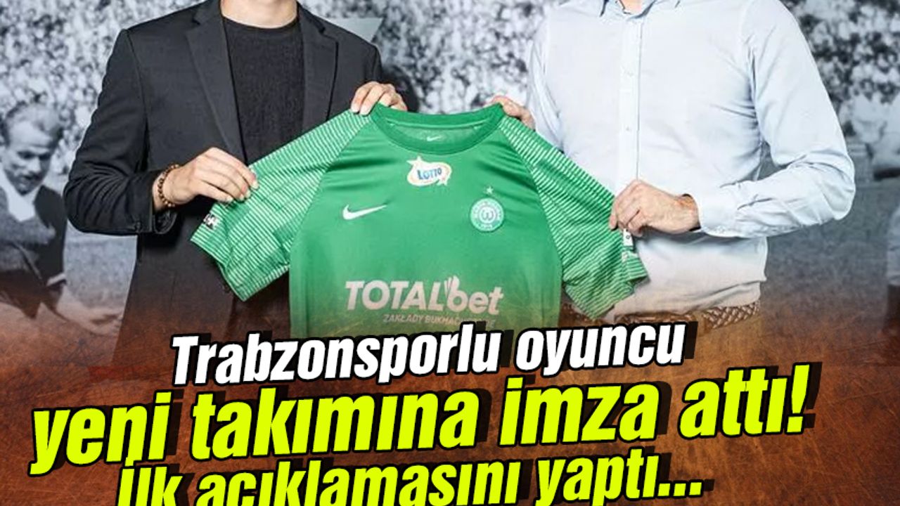 Trabzonsporlu oyuncu yeni takımına imza attı! İlk açıklamasını yaptı