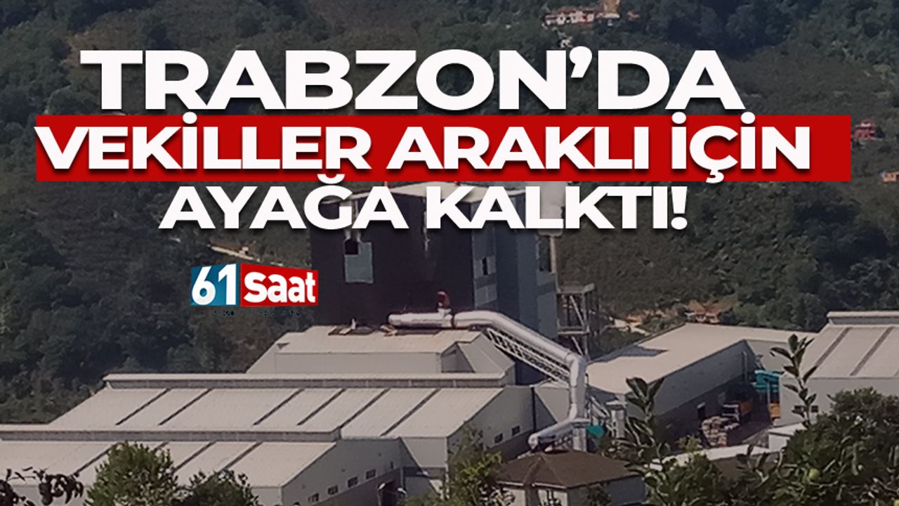 Trabzon'da muhalefet vekilleri Araklı için ayağa kalktı