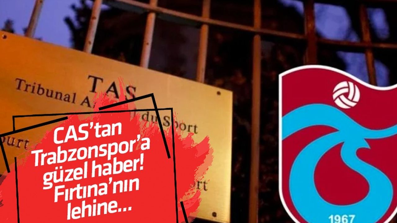 CAS'tan Trabzonspor'a güzel haber! Fırtına’nın lehine…