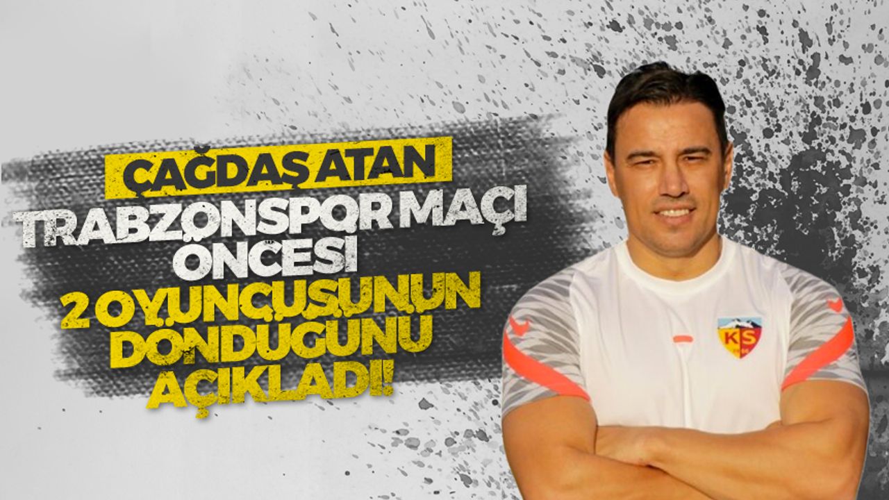 Çağdaş Atan, Trabzonspor maçı öncesi 2 oyuncusunun geri döndüğünü açıkladı