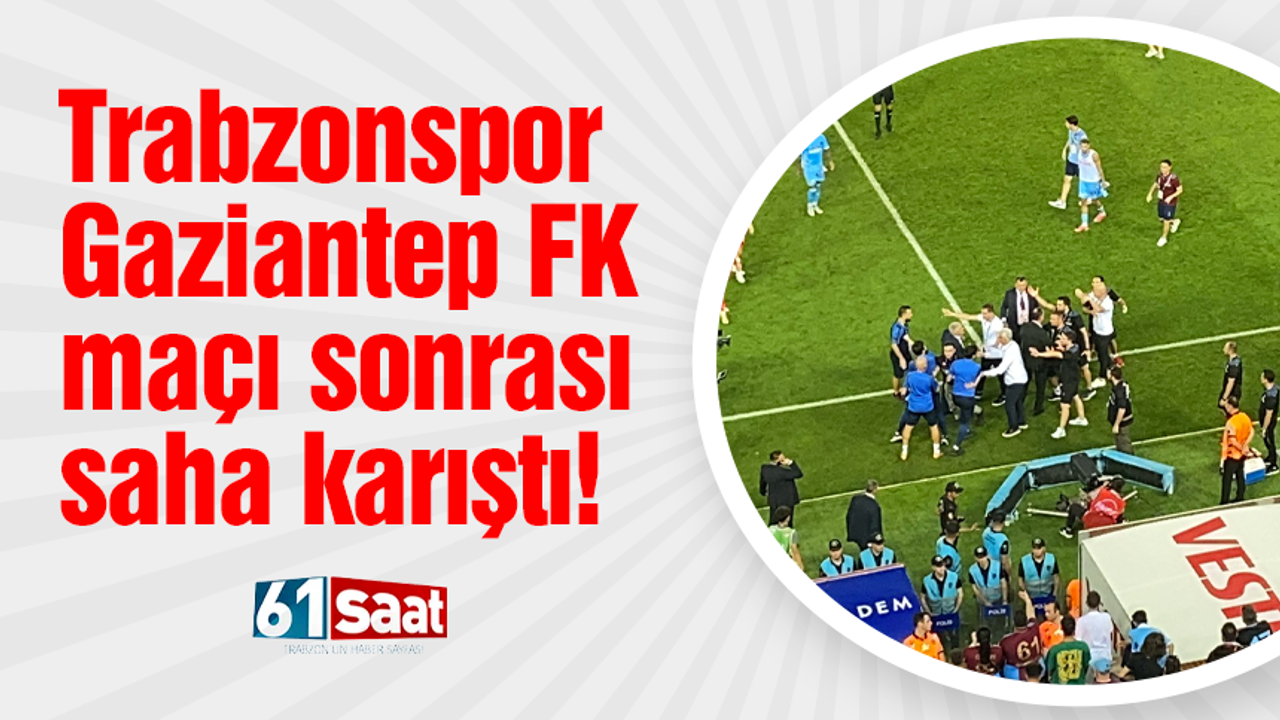 Trabzonspor - Gaziantep FK maçı sonrası saha karıştı