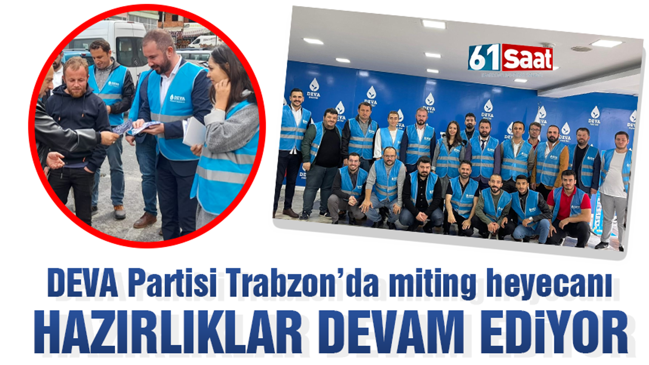 DEVA Partisi Trabzon’da miting heyecanı