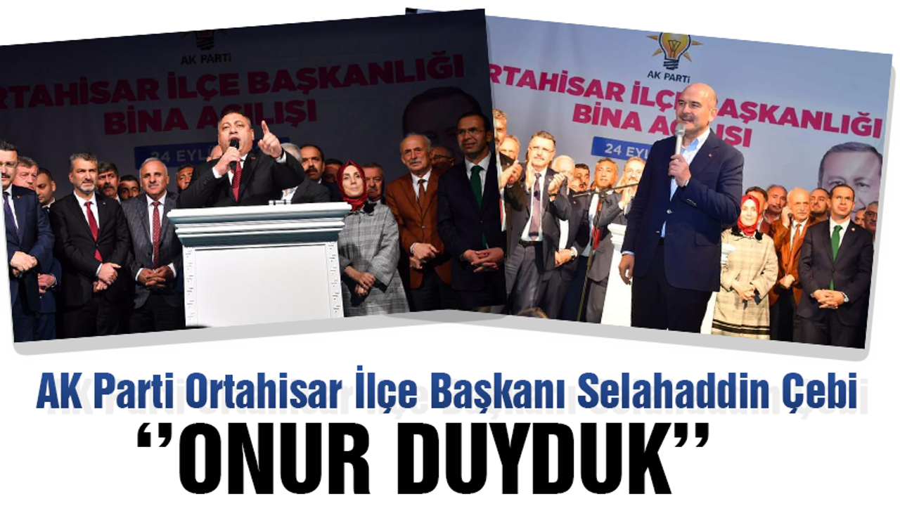 AK Parti Ortahisar İlçe Başkanı Selahaddin Çebi'den Bakan Soylu'ya teşekkür
