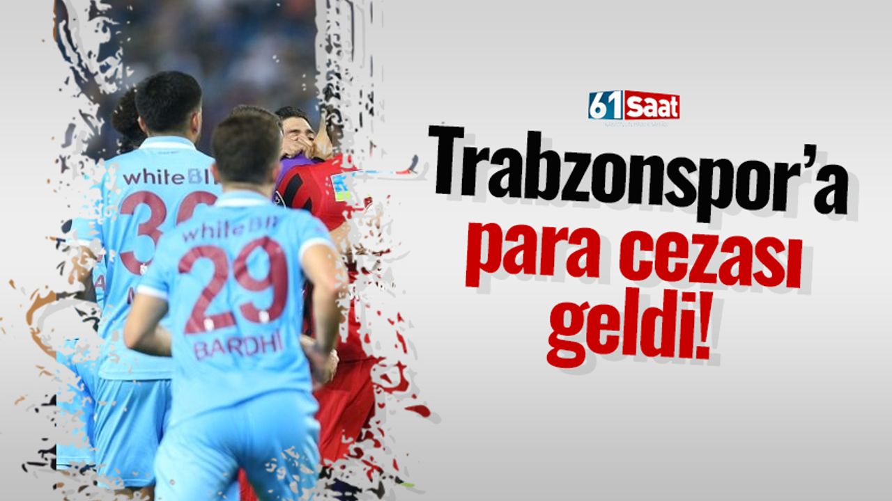 Trabzonspor'a para cezası kesildi!