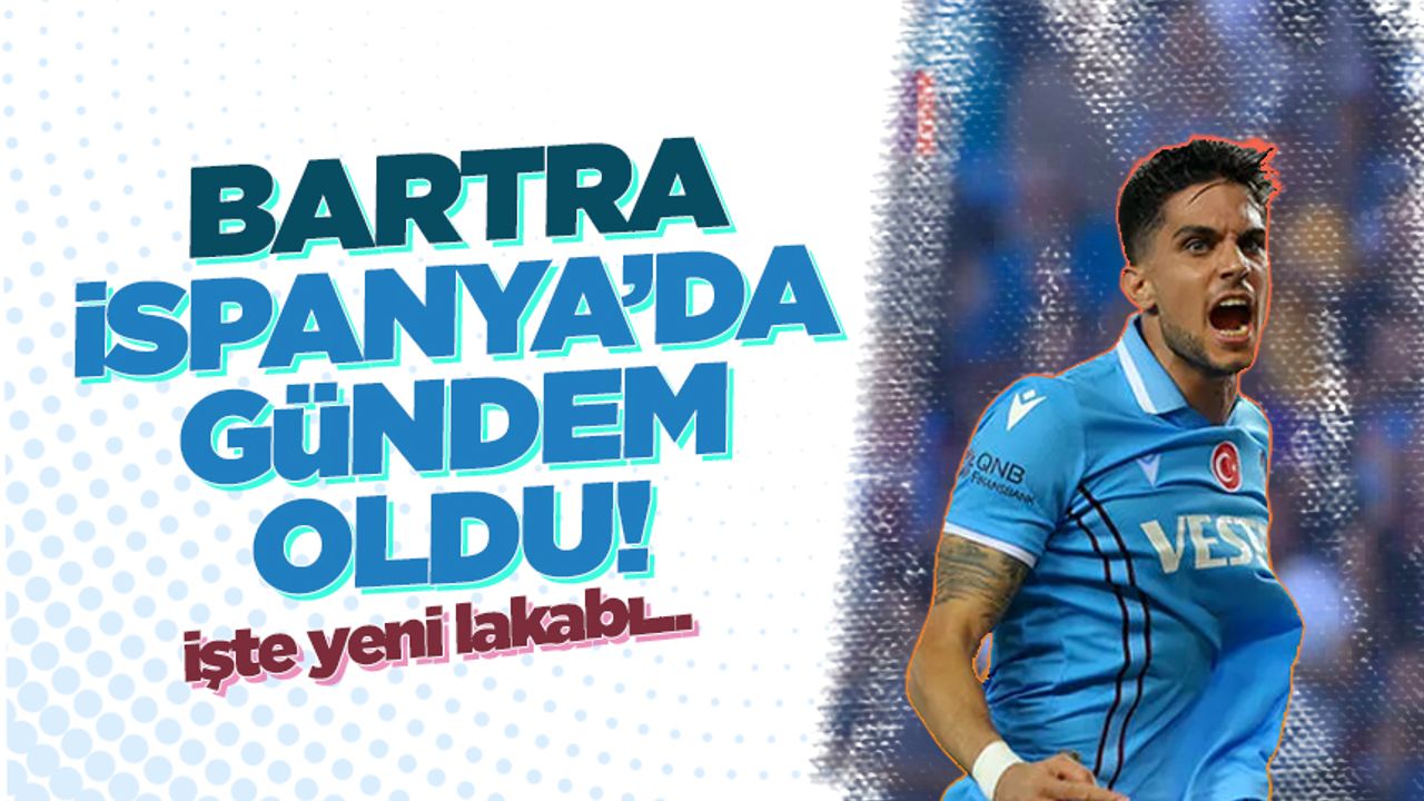 Trabzonspor'da Marc Bartra İspanya'da gündem oldu! İşte yeni lakabı