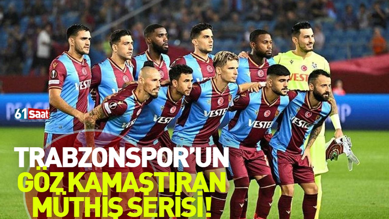 Trabzonspor'un göz kamaştıran müthiş serisi!