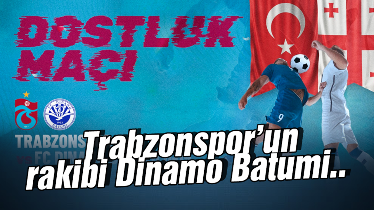 Trabzonspor'un rakibi Dinamo Batumi...