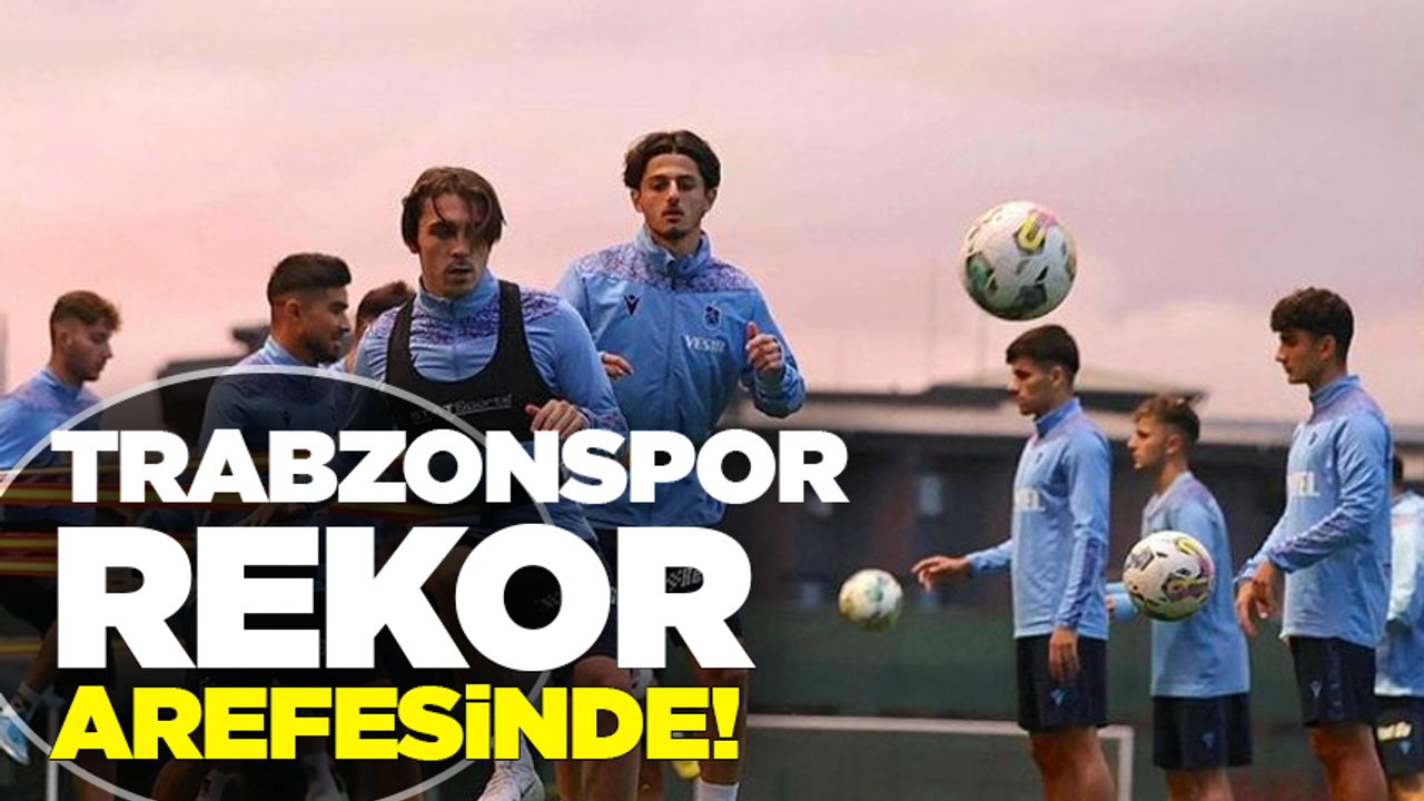 Trabzonspor rekor arefesinde!