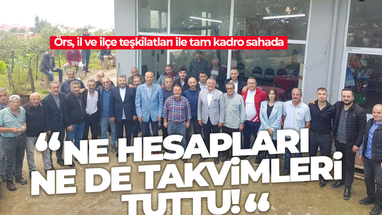 Trabzon Milletvekili Hüseyin Örs: Ne hesapları, ne de takvimleri tuttu!