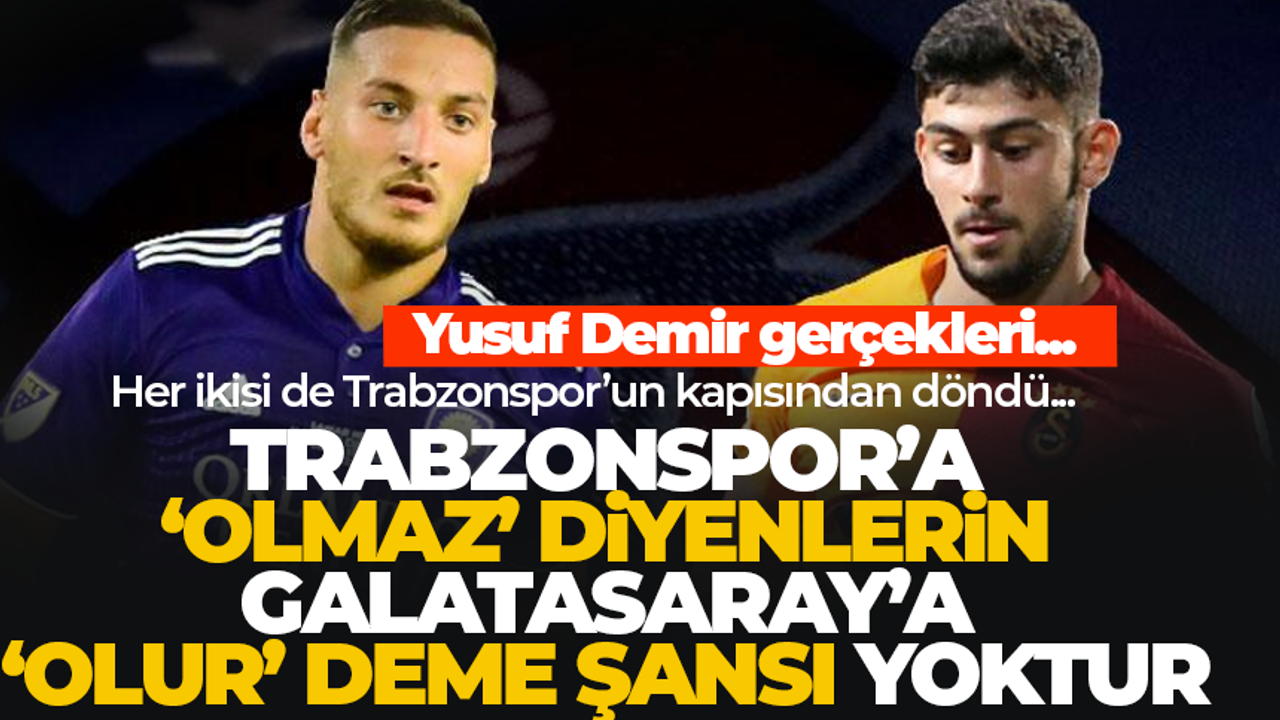Yusuf Demir ve Ercan Kara, Trabzonspor'un kapısından dönmüş...