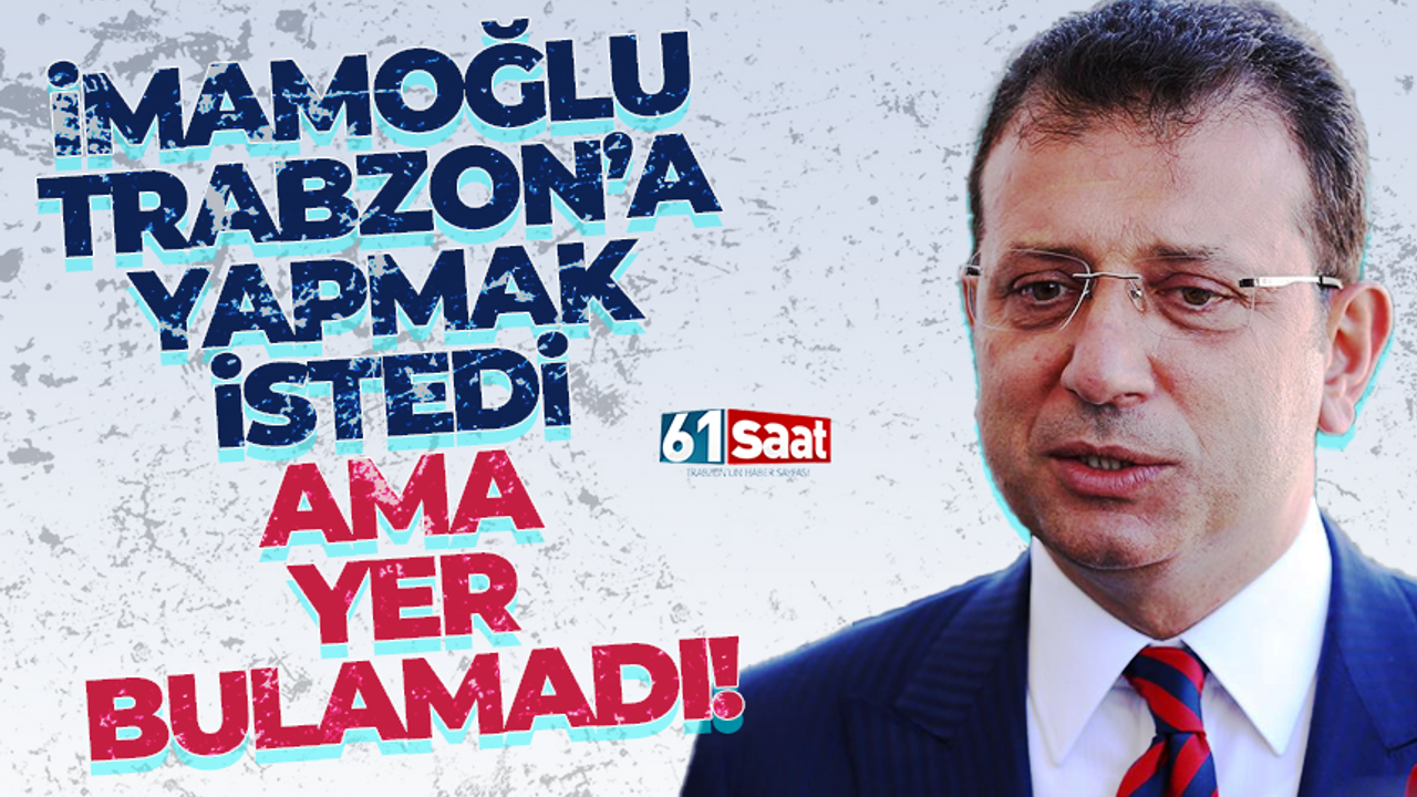 Ekrem İmamoğlu, Trabzon'da yaptıracağı müze için yer arıyor...