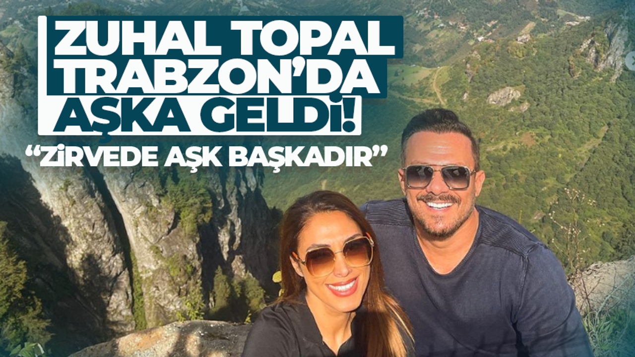 Zuhal Topal, eşiyle Trabzon'da... "Zirvede aşk başkadır"