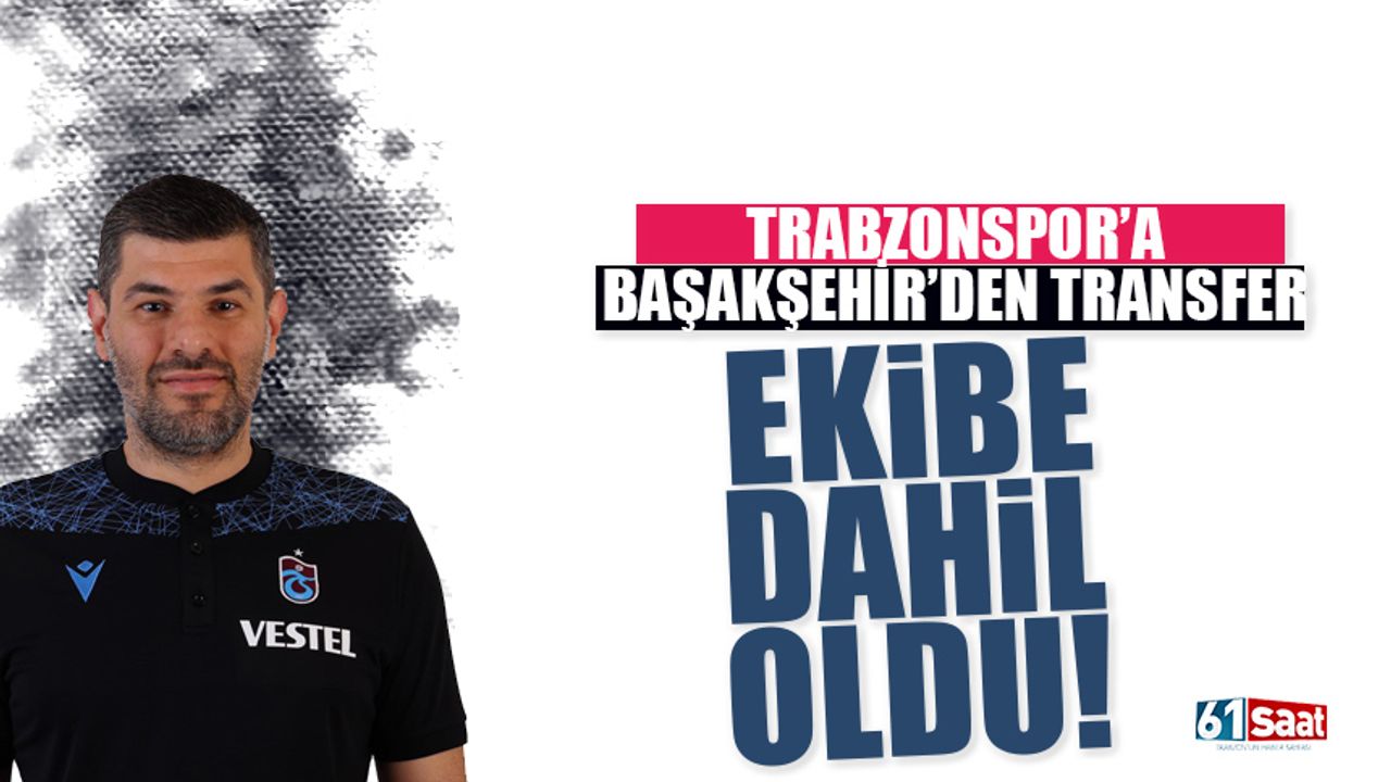 Trabzonspor eski  Başakşehirli ismi ekibe dahil etti