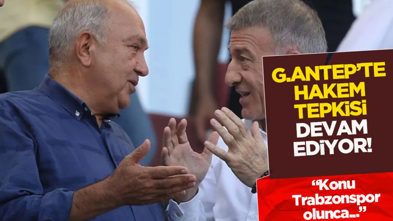 Gaziantep FK'de hakem tepkisi sürüyor! "Konu Trabzonspor olunca..." deyip isyan ettiler