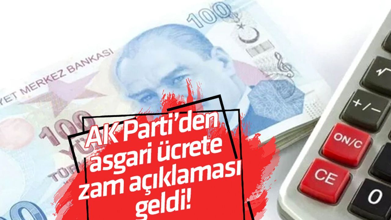 AK Parti'den asgari ücrete zam açıklaması! Memur zammı ile benzer orantılı mı?