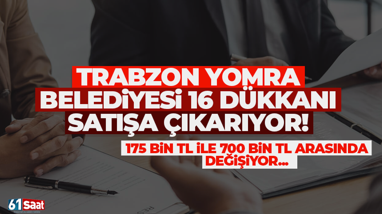 Trabzon Yomra Belediyesi, 16 adet dükkanı ihale ile satacak…