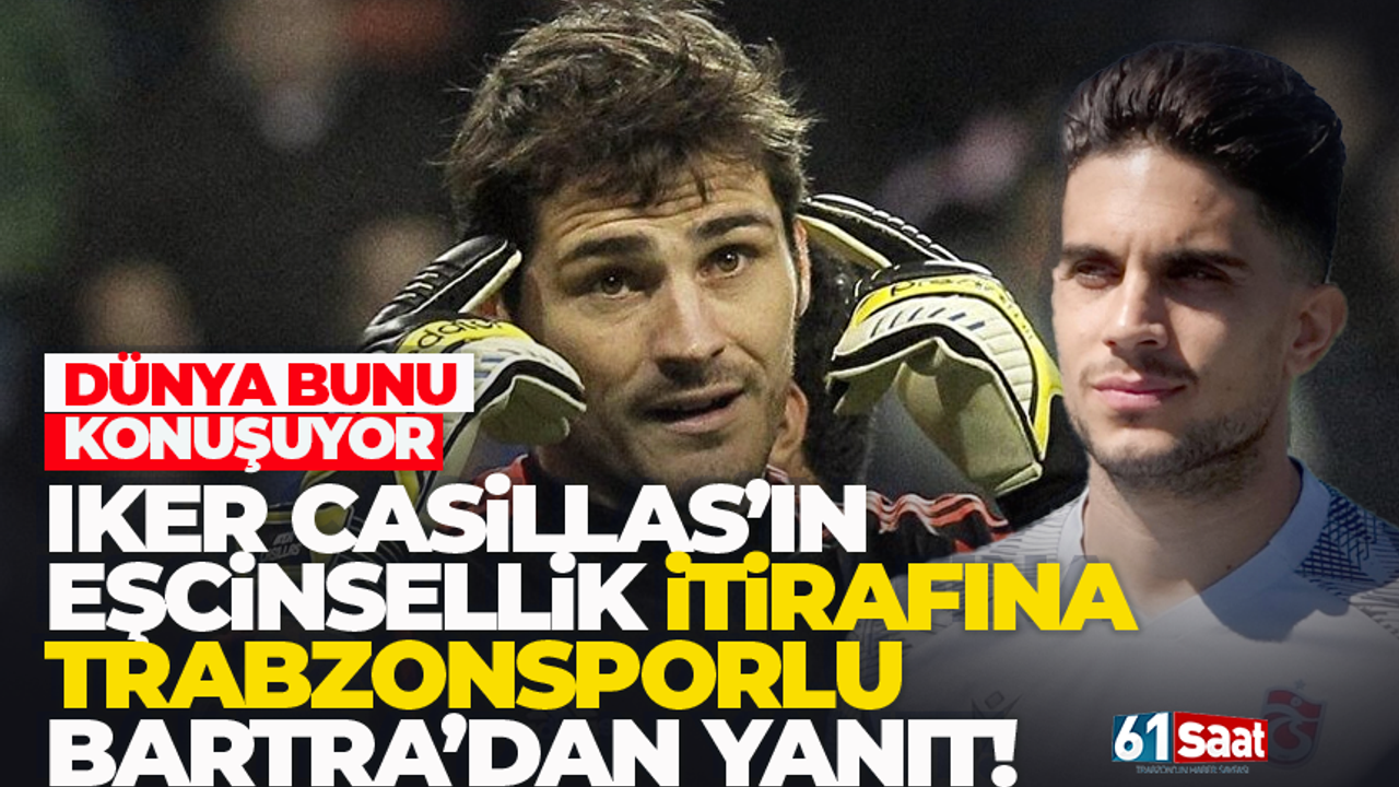 Iker Casillas, eşcinsel olduğunu açıkladı Trabzonsporlu Marc Barta ise...